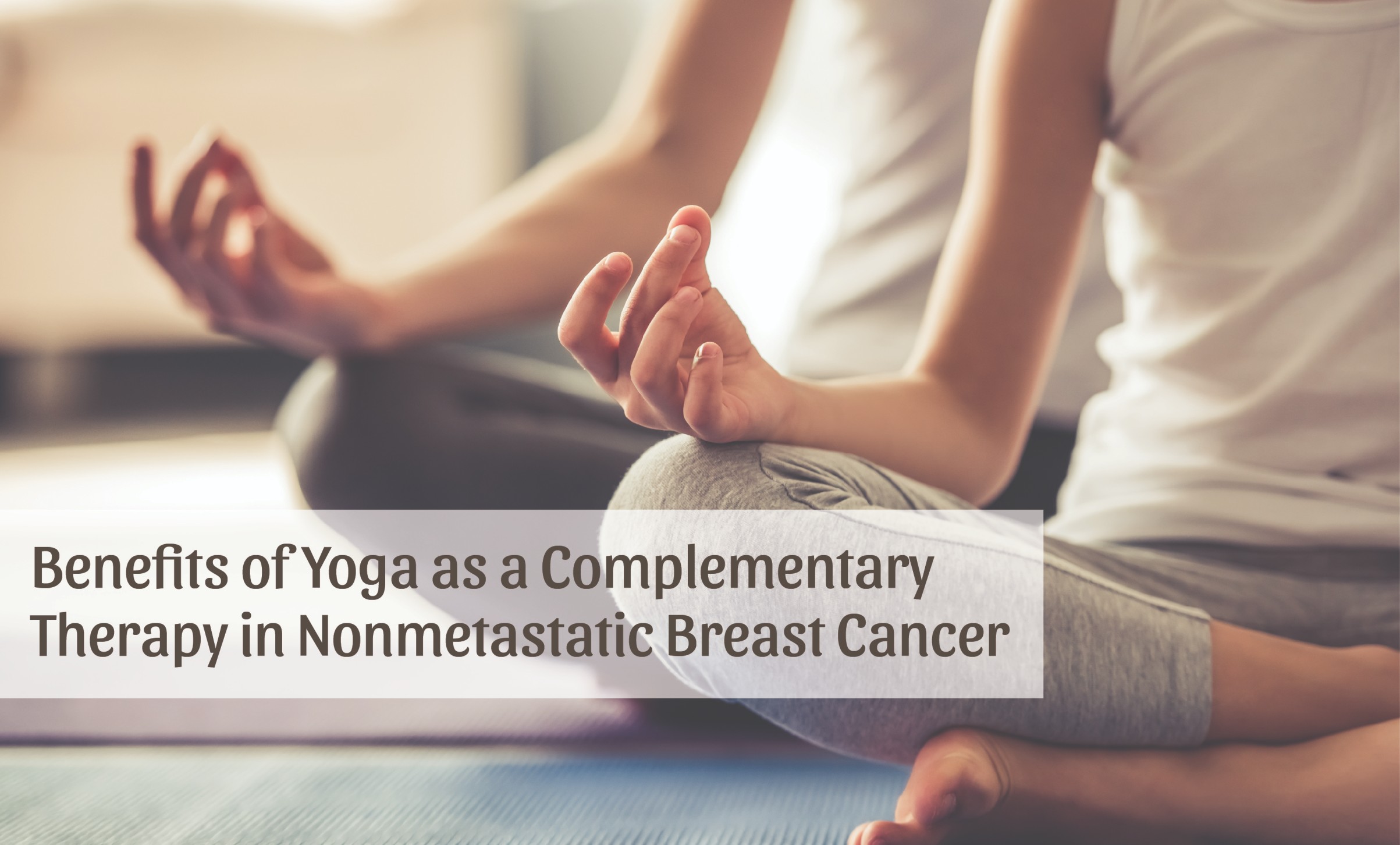 Nair Notes the Benefits of Yoga as a Complementary Therapy in Nonmetastatic Breast Cancer